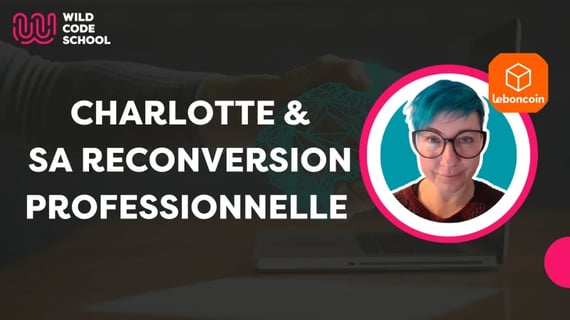 Reconversion professionnelle dans le développement web, Charlotte nous raconte son parcours !