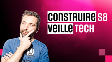 construire sa veille tech comment faire meilleures astuces et pratiques à suivre pour la veille technologique